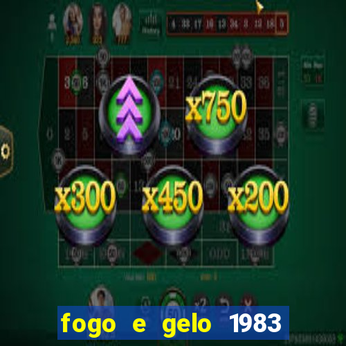 fogo e gelo 1983 dublado download